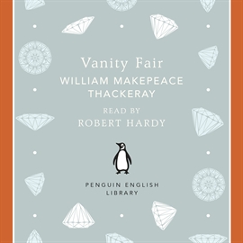 Audiolibro Vanity Fair  - autor William Makepeace Thackeray   - Lee Robert Hardy