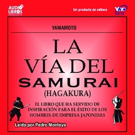 Audiolibro La Vía Del Samurai (Hagakura)  - autor Yamamoto   - Lee Pedro Montoya - acento latino
