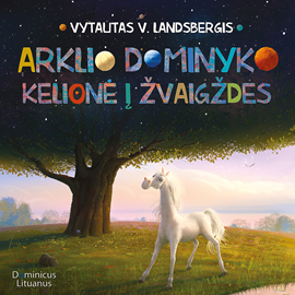 Audioknyga Arklio Dominyko kelionė į žvaigždes  - autorius Vytautas V. Landsbergis   - skaito Gediminas Storpirštis