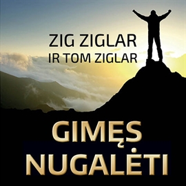 Audioknyga Gimęs Nugalėti  - autorius Zig Ziglar;Tom Ziglar   - skaito Andriejus Aputis