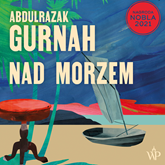 Audiobook Nad morzem  - autor Abdulrazak Gurnah   - czyta Jakub Wieczorek