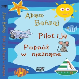 Audiobook Pilot i ja  - autor Adam Bahdaj   - czyta Joanna Lissner