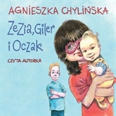 Audiobook Zezia, Giler i Oczak  - autor Agnieszka Chylińska   - czyta Agnieszka Chylińska