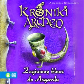 Audiobook Zaginiony klucz do Asgardu cz. 6 - Kroniki Archeo  - autor Agnieszka Stelmaszyk   - czyta zespół aktorów