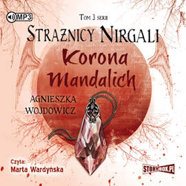 Audiobook Strażnicy Nirgali. Tom 3. Korona Mandalich  - autor Agnieszka Wojdowicz   - czyta Marta Wardyńska