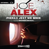 Audiobook Piekło jest we mnie  - autor Alex Joe   - czyta Zbigniew Moskal