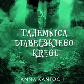 Audiobook Tajemnica Diabelskiego Kręgu  - autor Anna Kańtoch   - czyta Kamila Kuboth