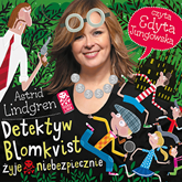 Audiobook Detektyw Blomkvist żyje niebezpiecznie  - autor Astrid Lindgren   - czyta Edyta Jungowska