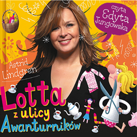 Audiobook Lotta z ulicy Awanturników  - autor Astrid Lindgren   - czyta Edyta Jungowska
