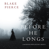 Before He Longs (A Mackenzie White Mystery - Book 10)