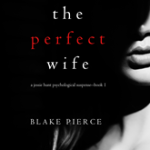 The Perfect Wife (A Jessie Hunt Psychological Suspense Thriller - Book 1)