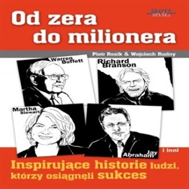 Audiobook Od zera do milionera  - autor Piotr Rosik, Wojciech Rudny   - czyta Robert Grabka