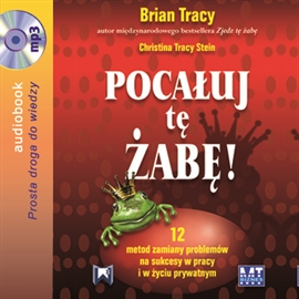 Audiobook Pocałuj tę żabę  - autor Brian Tracy;Christina Tracy Stein;Christina Tracy   - czyta Robert Michalak
