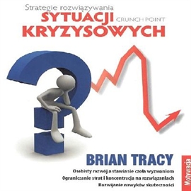 Audiobook Strategie rozwiązywania sytuacji kryzysowych  - autor Brian Tracy  
