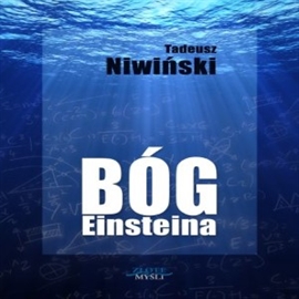 Audiobook Bóg Einsteina  - autor Tadeusz Niwiński   - czyta Robert Grabka
