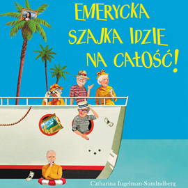 Audiobook Emerycka Szajka idzie na całość!  - autor Catharina Ingelman-Sundberg   - czyta Artur Barciś