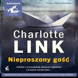 Audiobook Nieproszony gość  - autor Charlotte Link   - czyta Marta Grzywacz