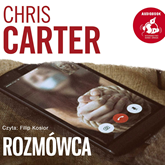 Audiobook Rozmówca  - autor Chris Carter   - czyta Filip Kosior