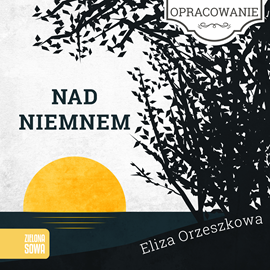 Audiobook Nad Niemnem-opracowanie lektury  - autor Eliza Orzeszkowa   - czyta Krystyna Czubówna