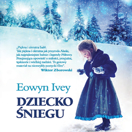 Audiobook Dziecko śniegu  - autor Eowyn Ivey   - czyta Kamil Pruban