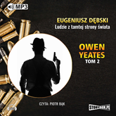 Audiobook Owen Yeates. Tom 2: Ludzie z tamtej strony czasu  - autor Eugeniusz Dębski   - czyta Piotr Bąk