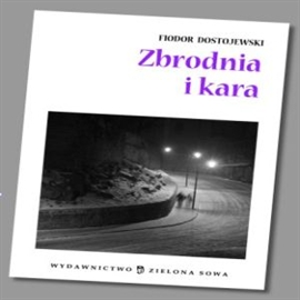 Audiobook Zbrodnia i Kara - opracowanie lektury  - autor Fiodor Dostojewski   - czyta Krystyna Czubówna