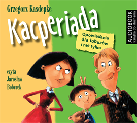 Audiobook Kacperiada. Opowiadania dla łobuzów i nie tylko  - autor Grzegorz Kasdepke   - czyta Jarosław Boberek