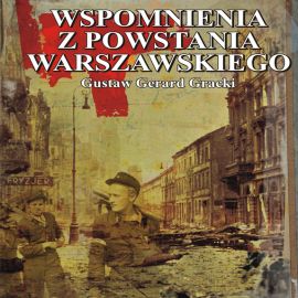 Audiobook Wspomnienia z powstania warszawskiego  - autor Gustaw Gerard Gracki   - czyta Sebastian Banaszczyk