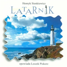 Audiobook Latarnik  - autor Henryk Sienkiewicz   - czyta Leszek Piskorz