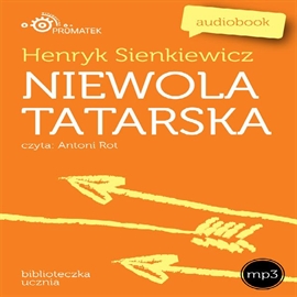 Audiobook Niewola tatarska  - autor Henryk Sienkiewicz   - czyta Antoni Rot