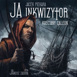 Audiobook Ja inkwizytor. Kościany galeon. Tom 6  - autor Jacek Piekara   - czyta Janusz Zadura