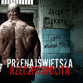 Audiobook Przenajświętsza Rzeczpospolita  - autor Jacek Piekara   - czyta Michał Piela