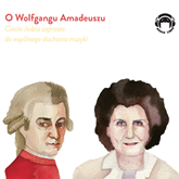 Audiobook O Wolfgangu Amadeuszu  - autor Jadwiga Mackiewicz   - czyta Jadwiga Mackiewicz
