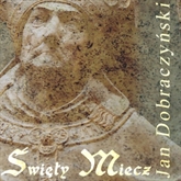 Audiobook Święty miecz  - autor Jan Dobraczyński   - czyta Ryszard Nadrowski