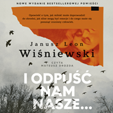 Audiobook I odpuść nam nasze  - autor Janusz Leon Wiśniewski   - czyta Mateusz Drozda