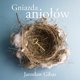 Audiobook Gniazda aniołów  - autor Jarosław Gibas   - czyta Jarosław Gibas