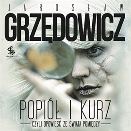 Audiobook Popiół i kurz  - autor Jarosław Grzędowicz   - czyta Maciej Kowalik