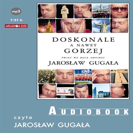 Audiobook Doskonale a nawet gorzej  - autor Jarosław Gugała   - czyta Jarosław Gugała