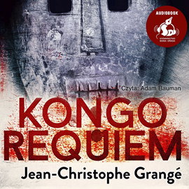 Audiobook Kongo requiem  - autor Jean-Christophe Grangé   - czyta Adam Bauman
