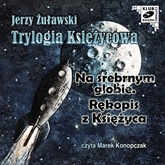 Audiobook Na srebrnym globie. Rękopis z księżyca  - autor Jerzy Żuławski   - czyta Marek Konopczak