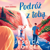 Audiobook Podróż z tobą  - autor Jessica Joyce   - czyta Agata Skórska
