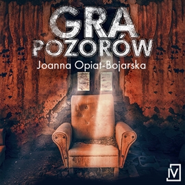 Audiobook Gra pozorów  - autor Joanna Opiat-Bojarska   - czyta Maciej Więckowski