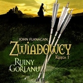 Audiobook Zwiadowcy cz. 1. Ruiny Gorlanu  - autor John Flanagan   - czyta Tomasz Sobczak