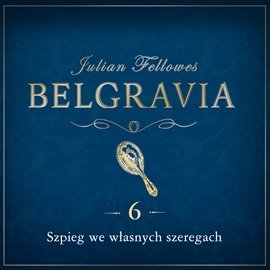 Audiobook Belgravia. Odcinek 6  - autor Julian Fellowes   - czyta Rafał Królikowski