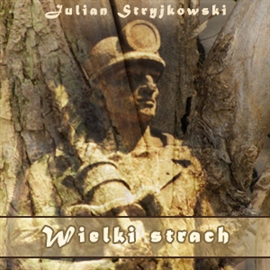 Audiobook Wielki strach  - autor Julian Stryjkowski   - czyta Henryk Machalica