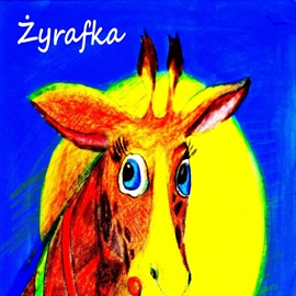 Audiobook Żyrafka  - autor Justyna Piecyk   - czyta Katarzyna Mączka