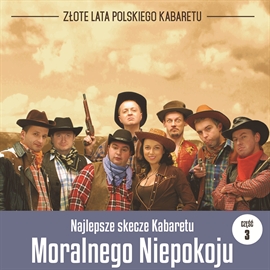 Audiobook Najlepsze skecze Kabaretu Moralnego Niepokoju cz.3  - autor Kabaret Moralnego Niepokoju   - czyta zespół aktorów