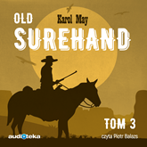Audiobook Old Surehand tom 3  - autor Karol May   - czyta Piotr Balazs