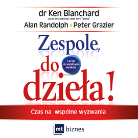 Audiobook Zespole, do dzieła!  - autor Ken Blanchard;Alan Randolph;Peter Grazier   - czyta Janusz German