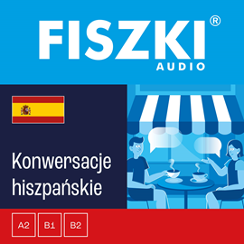 Audiobook FISZKI audio – j. hiszpański – Konwersacje  - autor Magdalena Kaczorowska   - czyta zespół aktorów